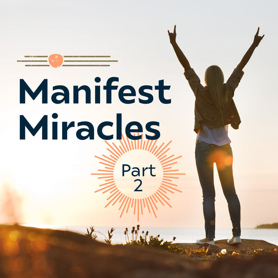 Manifest Miracles Part 2: Become Abundance