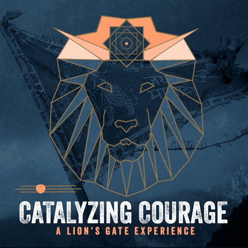 Catalyzing Courage: A Lion's Gate Experience